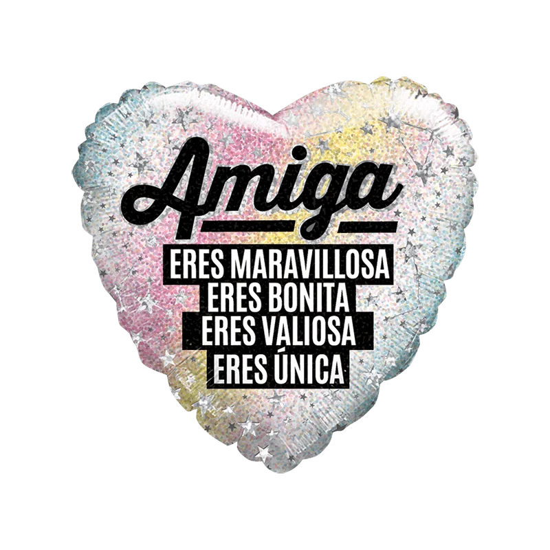 GLOBO METALICO 9" AMOR AMISTAD AMIGA ERES MARAVILLOSA ERES BONITA ERES VALIOSA ERES UNICA